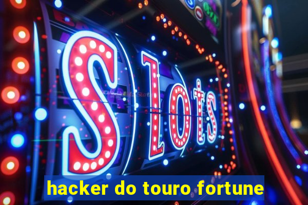 hacker do touro fortune